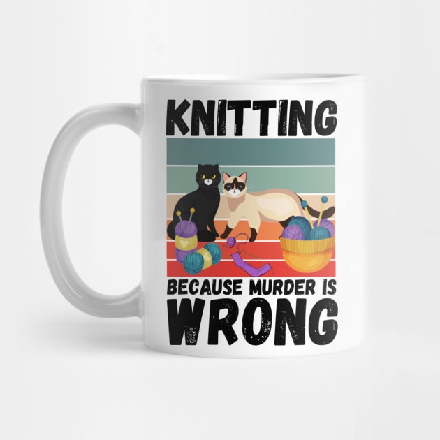 Knitting Because Murder Is Wrong, Funny Vintage Cat Knitting Lovers Gift by JustBeSatisfied
